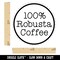 100% Robusta Coffee Label Self-Inking Rubber Stamp for Stamping Crafting Planners
